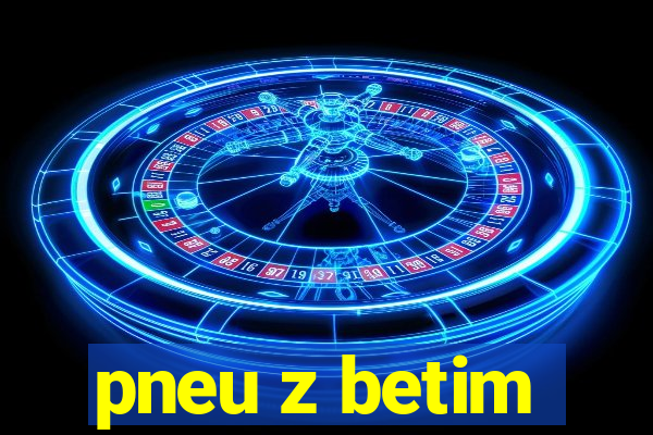 pneu z betim